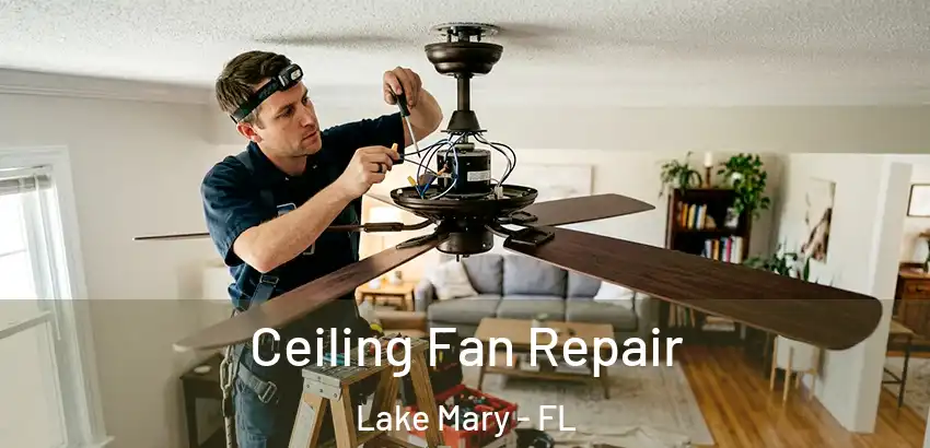 Ceiling Fan Repair Lake Mary - FL