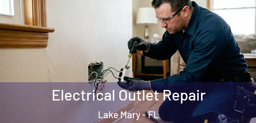 Electrical Outlet Repair Lake Mary - FL
