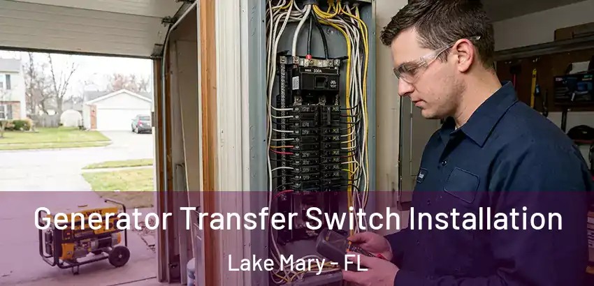 Generator Transfer Switch Installation Lake Mary - FL