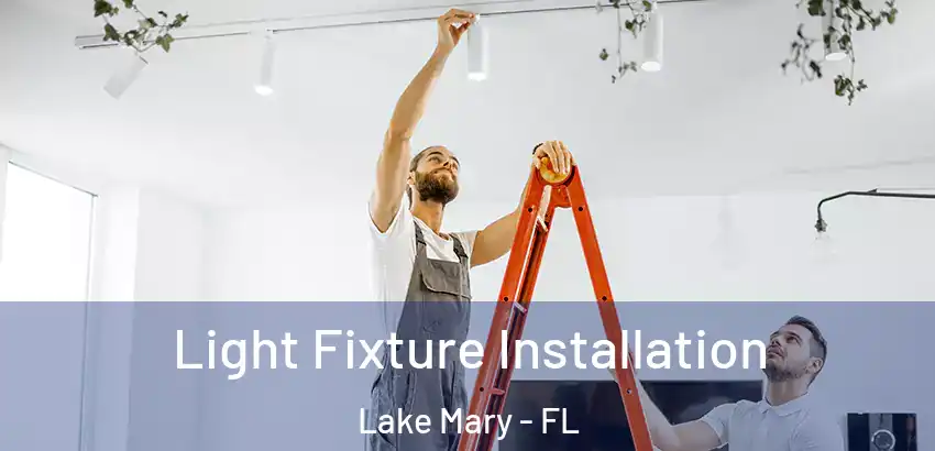 Light Fixture Installation Lake Mary - FL