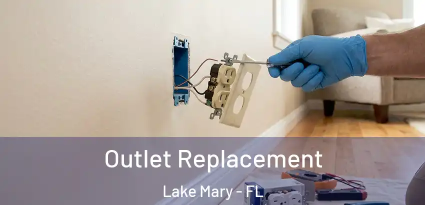 Outlet Replacement Lake Mary - FL