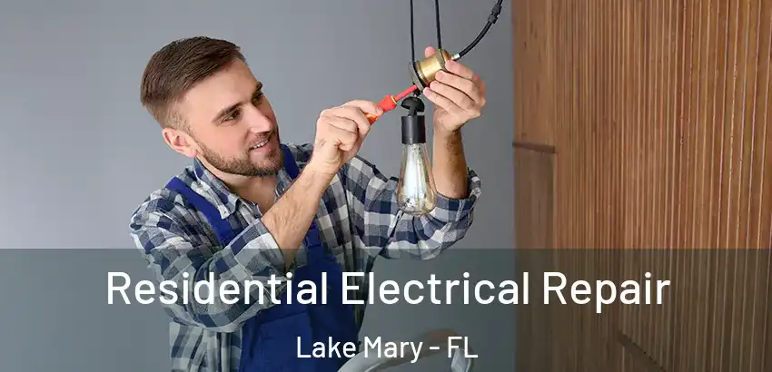 Residential Electrical Repair Lake Mary - FL