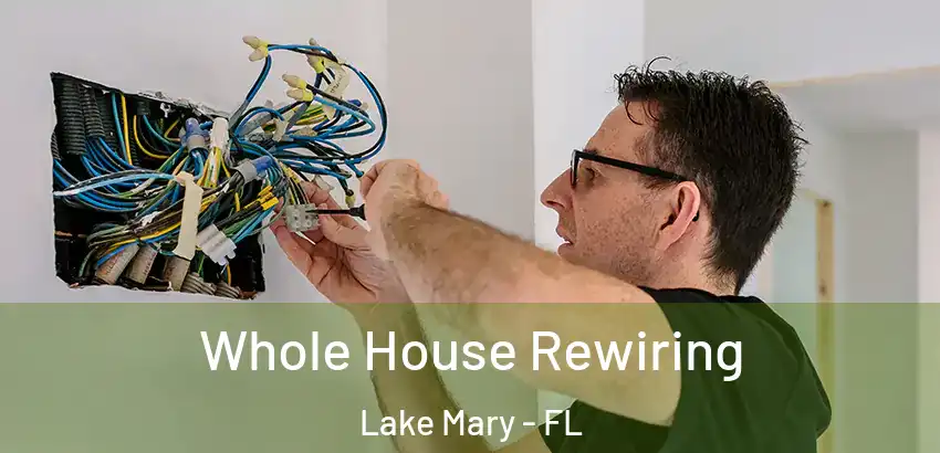  Whole House Rewiring Lake Mary - FL